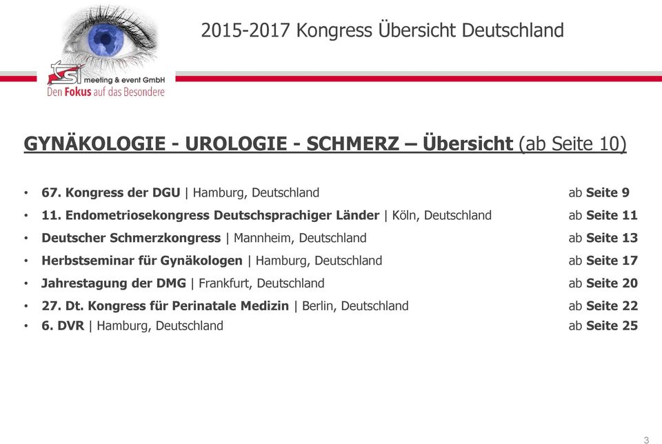 Deutschland ab Seite 13 Herbstseminar für Gynäkologen Hamburg, Deutschland ab Seite 17 Jahrestagung der DMG Frankfurt,