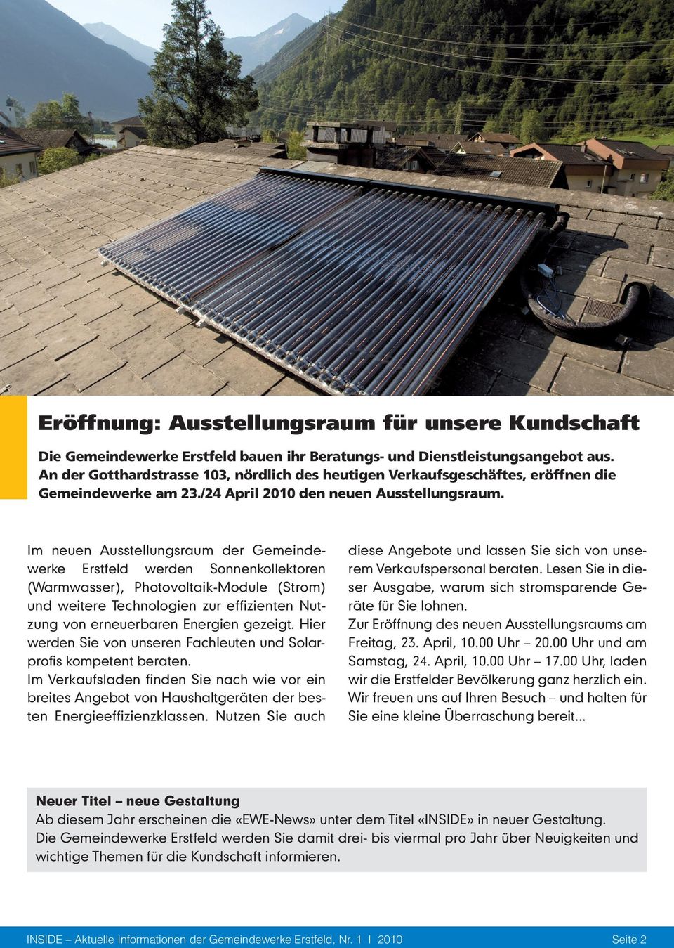 Im neuen Ausstellungsraum der Gemeindewerke Erstfeld werden Sonnenkollektoren (Warm wasser), Photovoltaik-Module (Strom) und weitere Technologien zur effizienten Nutzung von erneuerbaren Energien
