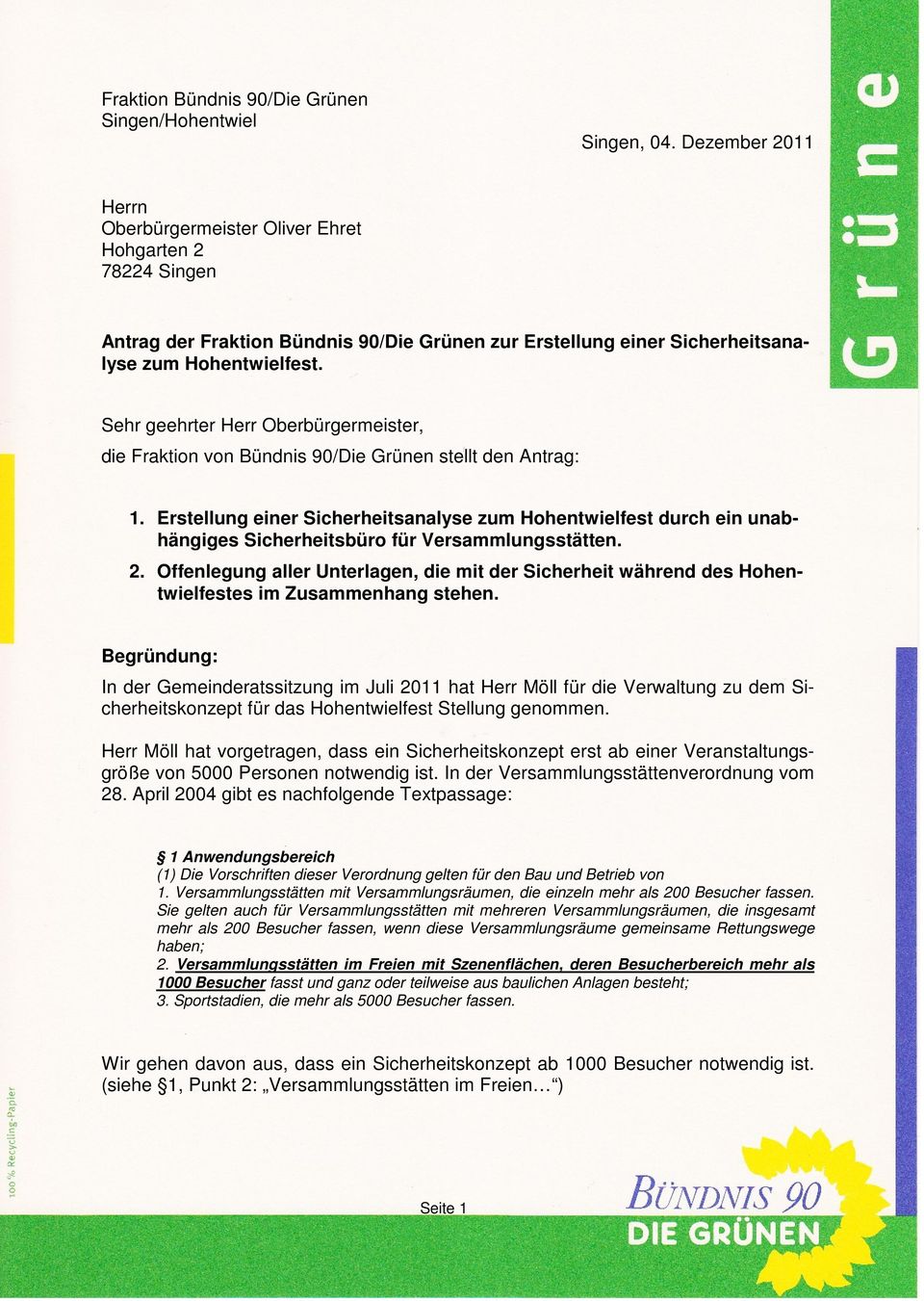 Sehr geehrter Herr Oberbürgermeister, die Fraktion von Bündnis 90/Die Grünen stellt den Antrag: 1.