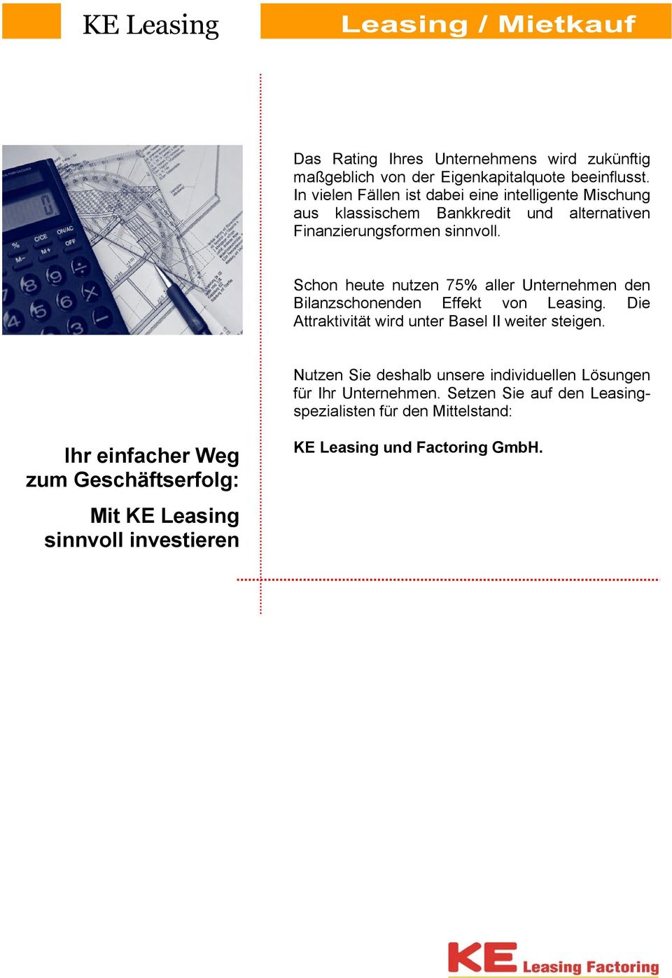 Schon heute nutzen 75% aller Unternehmen den Bilanzschonenden Effekt von Leasing. Die Attraktivität wird unter Basel II weiter steigen.