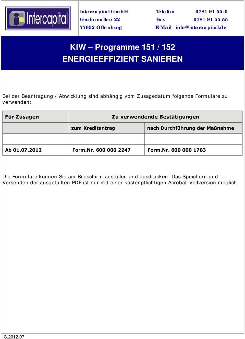 Für Zusagen Zu verwendende Bestätigungen zum Kreditantrag nach Durchführung der Maßnahme Ab 01.07.2012 Form.Nr.