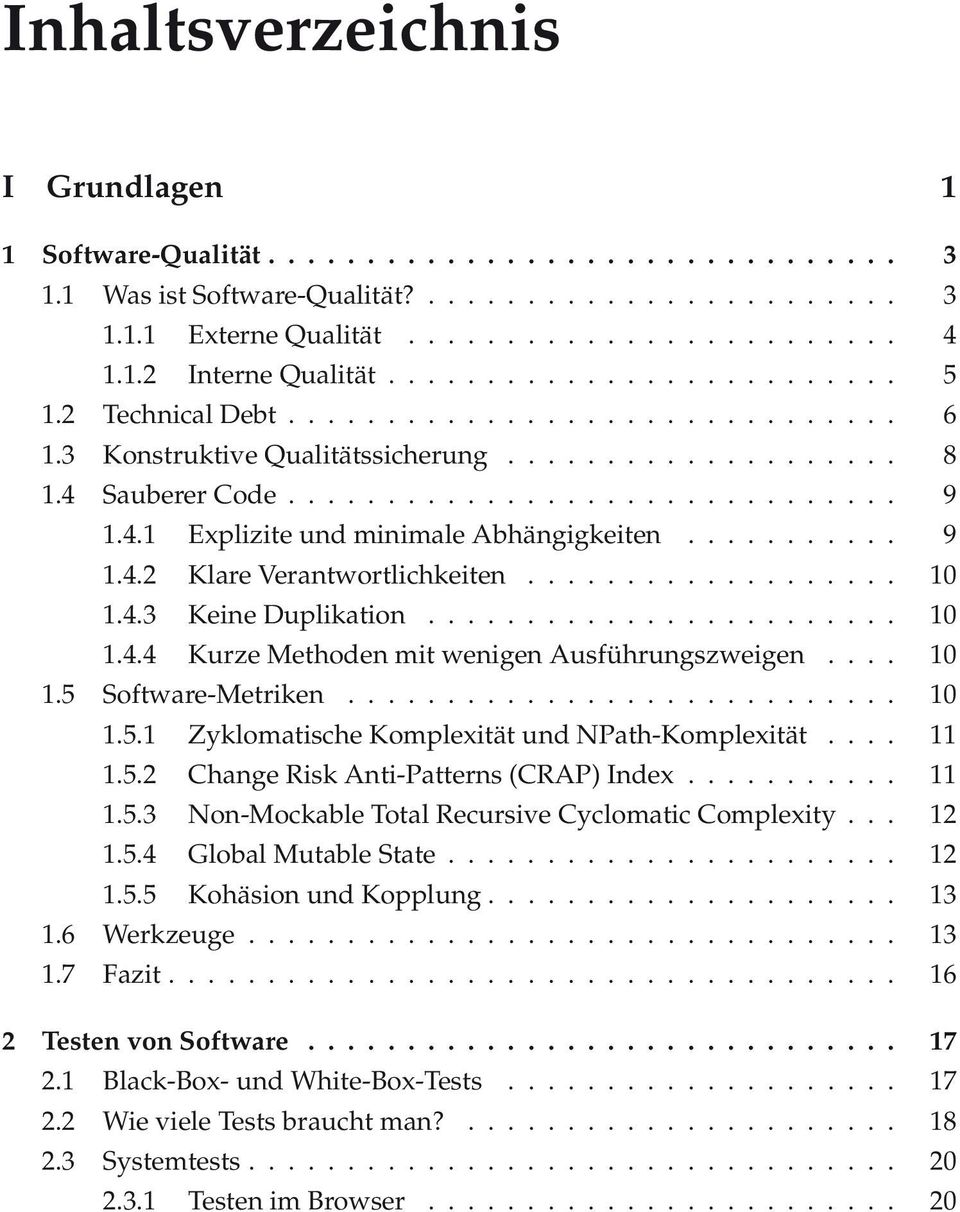 .. 10 1.5.1 Zyklomatische Komplexität und NPath-Komplexität.... 11 1.5.2 Change Risk Anti-Patterns (CRAP) Index... 11 1.5.3 Non-Mockable Total Recursive Cyclomatic Complexity... 12 1.5.4 GlobalMutableState.