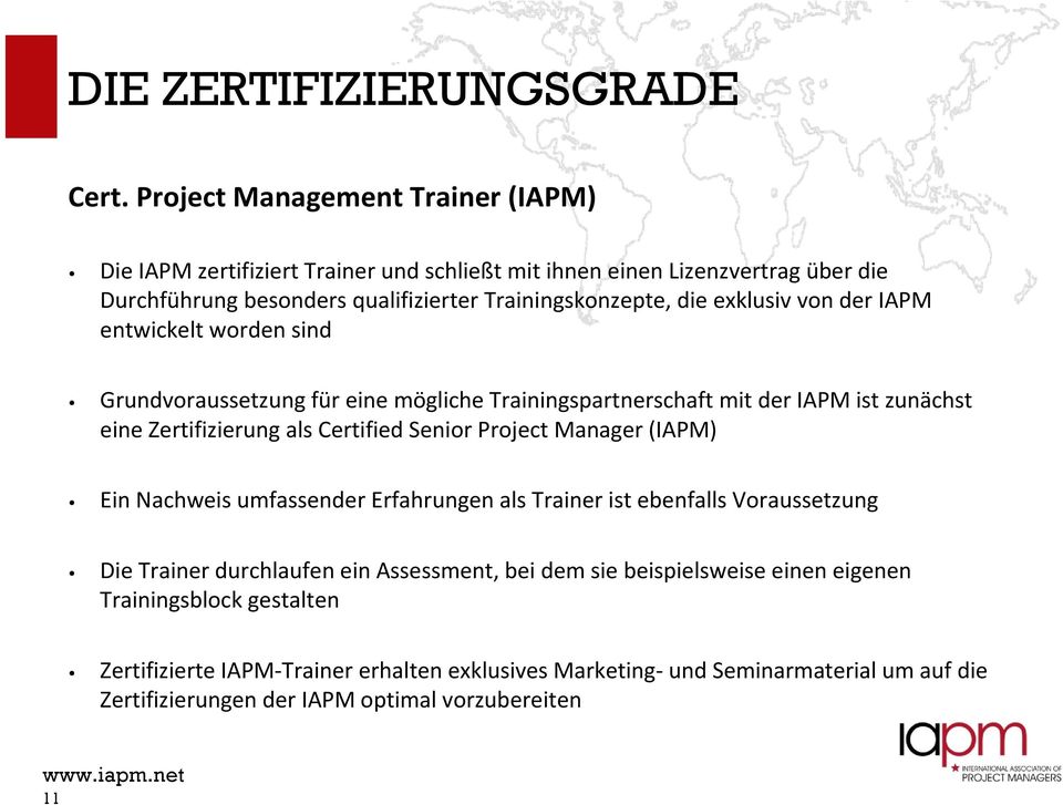exklusiv von der IAPM entwickelt worden sind Grundvoraussetzung für eine mögliche Trainingspartnerschaft mit der IAPM ist zunächst eine Zertifizierung als Certified Senior Project