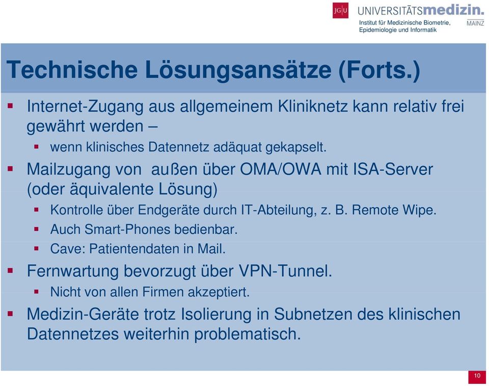 Mailzugang von außen über OMA/OWA mit ISA-Server (oder äquivalente Lösung) Kontrolle über Endgeräte durch IT-Abteilung, z. B.