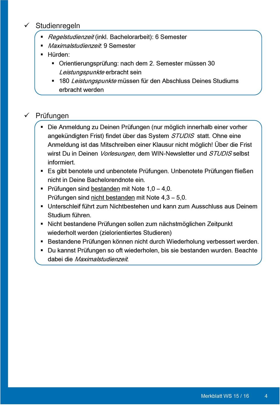 vorher angekündigten Frist) findet über das System STUDIS statt. Ohne eine Anmeldung ist das Mitschreiben einer Klausur nicht möglich!