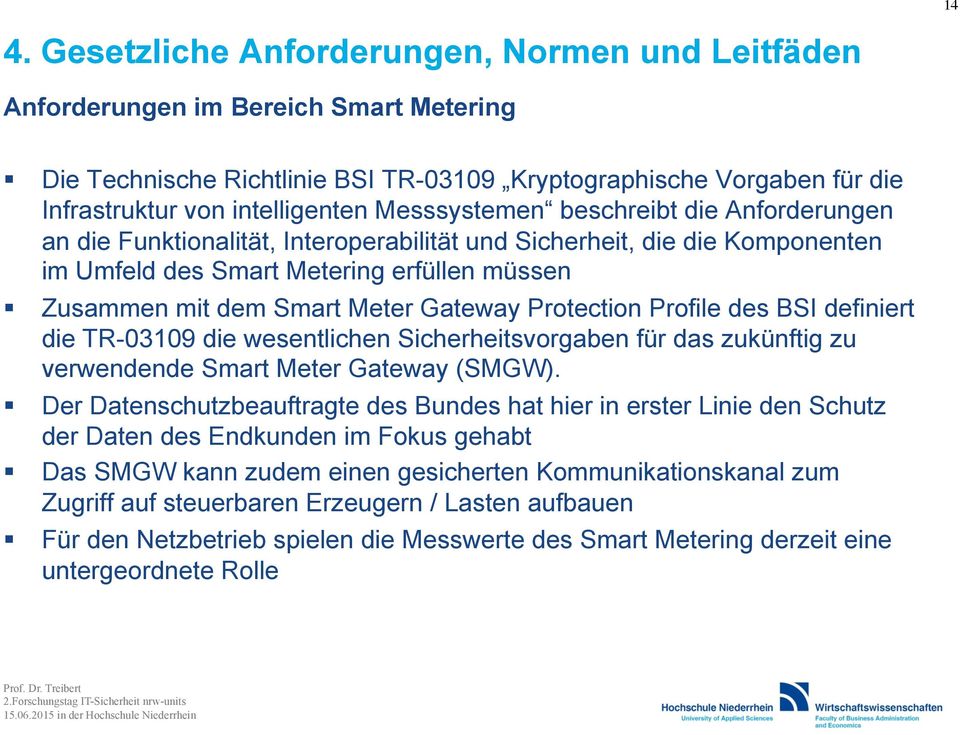 Gateway Protection Profile des BSI definiert die TR-03109 die wesentlichen Sicherheitsvorgaben für das zukünftig zu verwendende Smart Meter Gateway (SMGW).