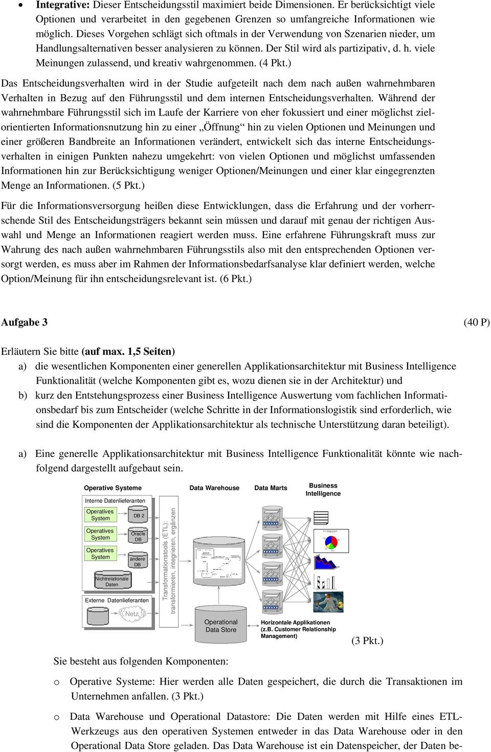 Dieses Vorgehen schlägt sich oftmals in der Verwendung von Szenarien nieder, um Handlungsalternativen besser analysieren zu können. Der Stil wird als partizipativ, d. h.