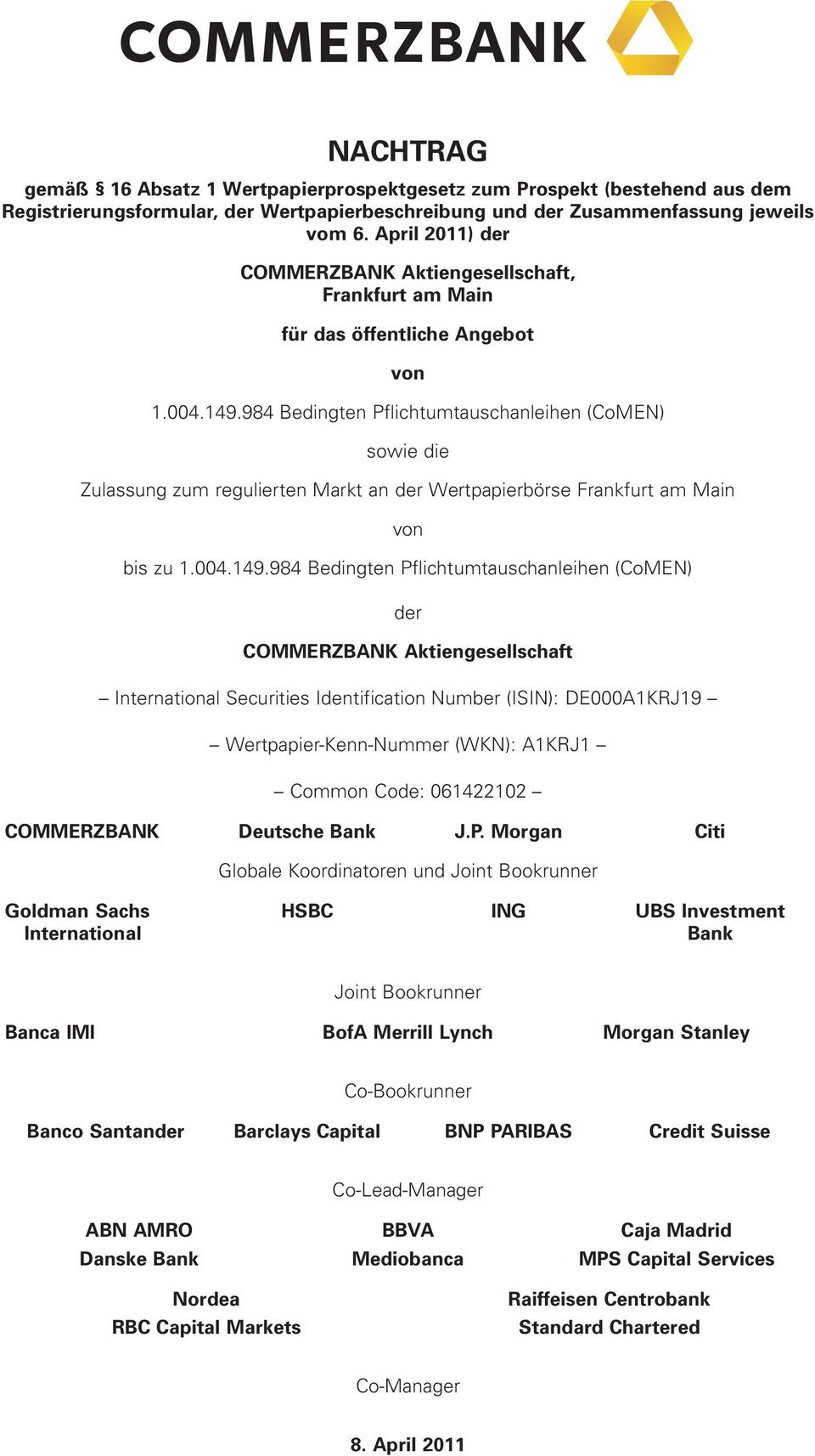 984 Bedingten Pflichtumtauschanleihen (CoMEN) sowie die Zulassung zum regulierten Mart an der Wertpapierbörse Franfurt am Main von bis zu 1.004.149.