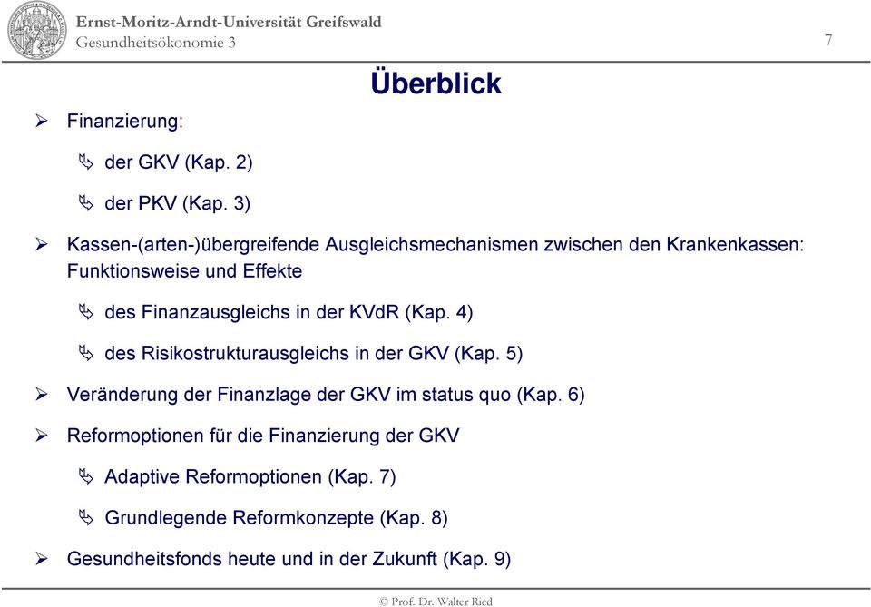 Finanzausgleichs in der KVdR (Kap. 4) des Risikostrukturausgleichs in der GKV (Kap.