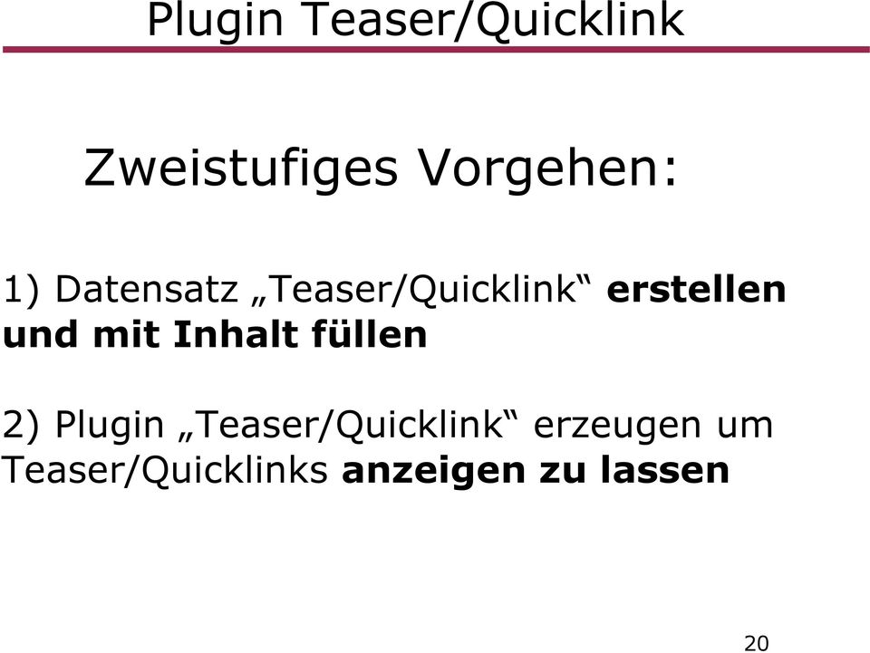 mit Inhalt füllen 2) Plugin Teaser/Quicklink