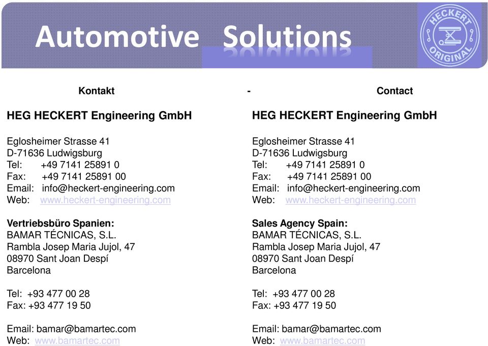 com Web: www.bamartec.com HEG HECKERT Engineering GmbH Eglosheimer Strasse 41 D-71636 Ludwigsburg Tel: +49 7141 25891 0 Fax: +49 7141 25891 00 Email: info@heckert-engineering.