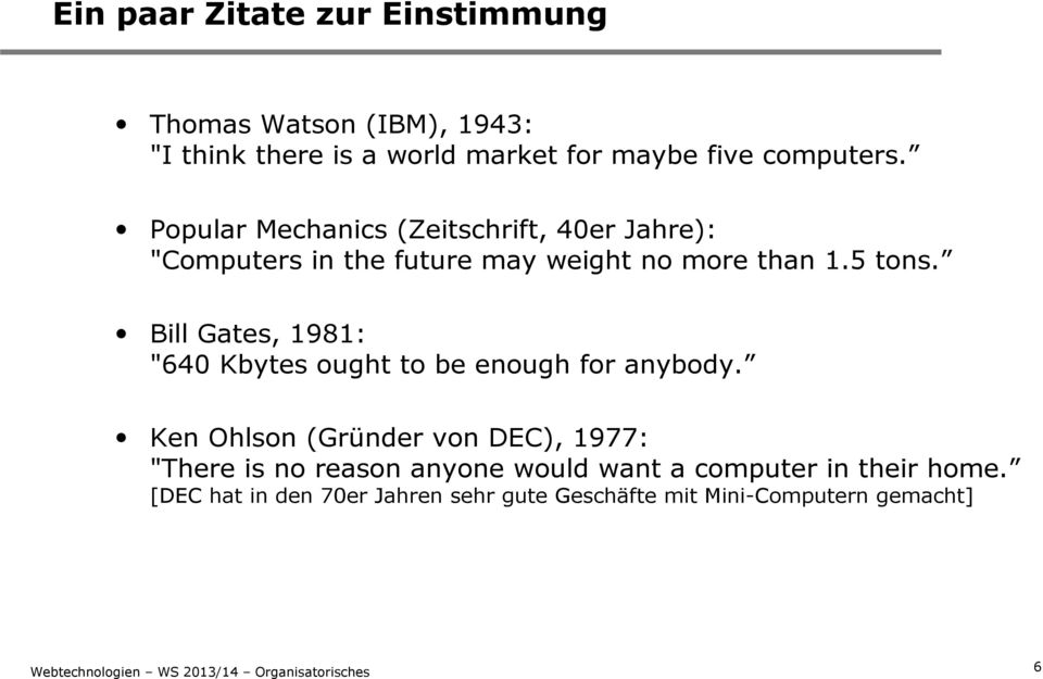 Bill Gates, 1981: "640 Kbytes ought to be enough for anybody.