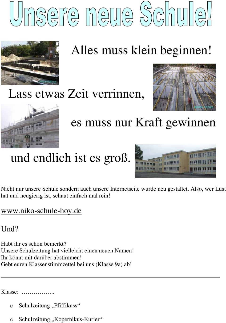 Also, wer Lust hat und neugierig ist, schaut einfach mal rein! www.niko-schule-hoy.de Und? Habt ihr es schon bemerkt?