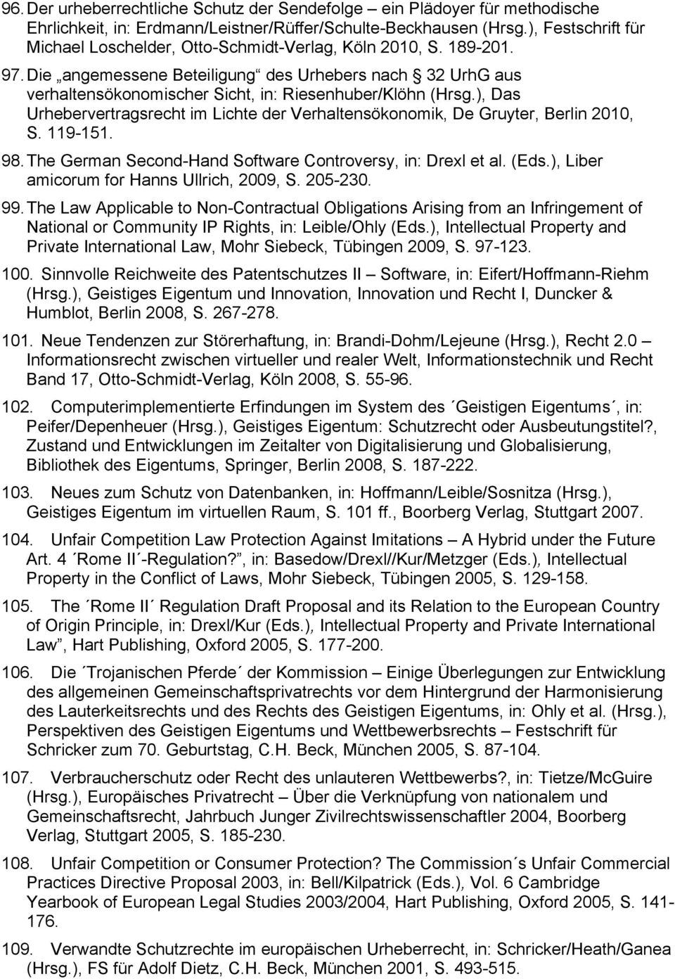 Die angemessene Beteiligung des Urhebers nach 32 UrhG aus verhaltensökonomischer Sicht, in: Riesenhuber/Klöhn (Hrsg.