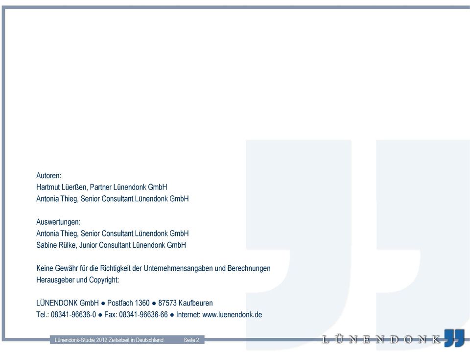 GmbH Keine Gewähr für die Richtigkeit der Unternehmensangaben und Berechnungen Herausgeber und Copyright: