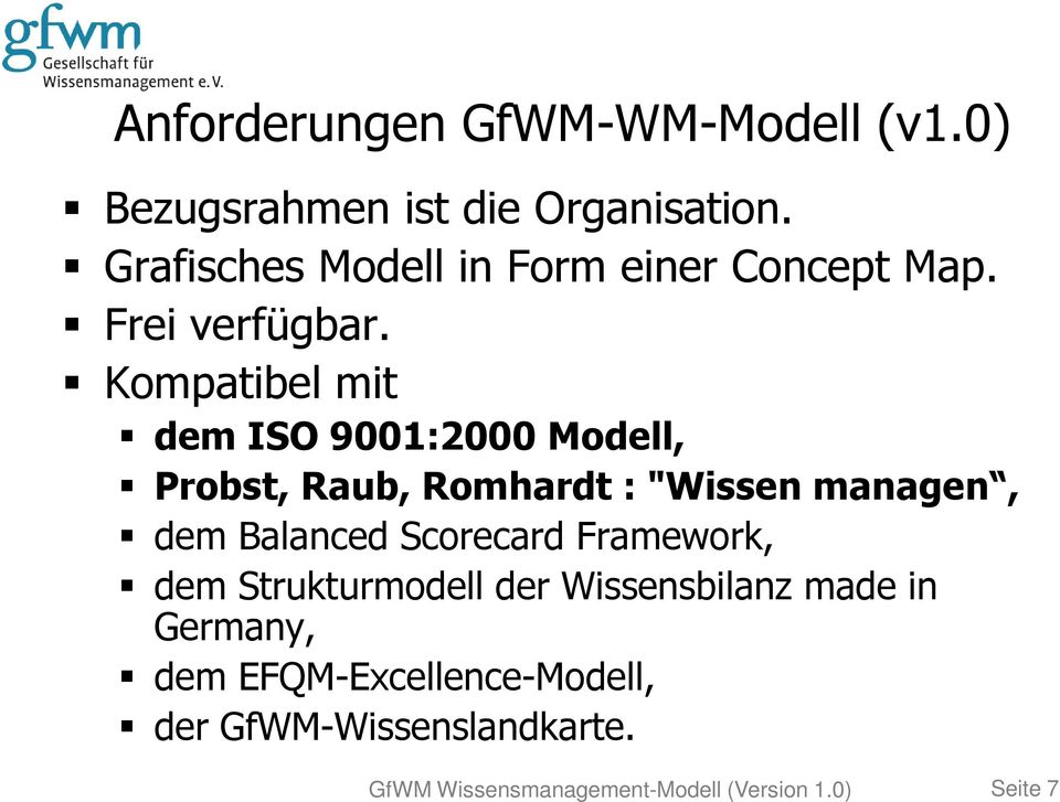 Kompatibel mit dem ISO 9001:2000 Modell, Probst, Raub, Romhardt : "Wissen managen, dem Balanced