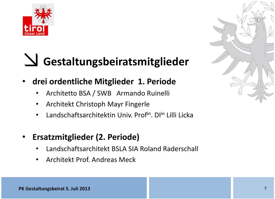 Landschaftsarchitektin Univ. Prof in. DI in Lilli Licka Ersatzmitglieder (2.
