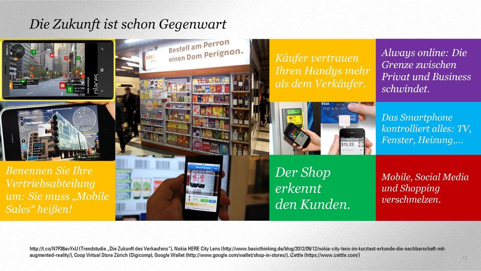 Mobile, Social Media und Shopping verschmelzen. http://t.co/n7f36avyxu (Trendstudie Die Zukunft des Verkaufens ), Nokia HERE City Lens (http://www.basicthinking.