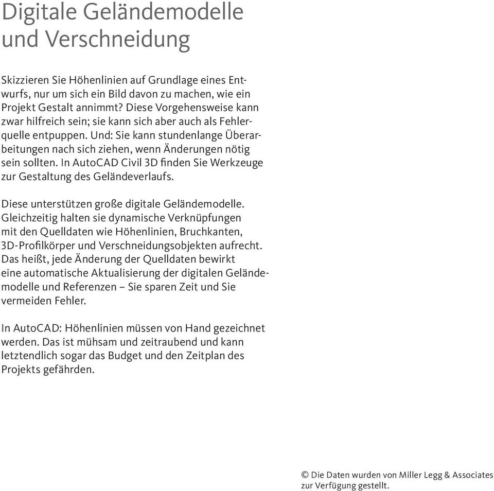 In Civil 3D finden Sie Werkzeuge zur Gestaltung des Geländeverlaufs. Diese unterstützen große digitale Geländemodelle.