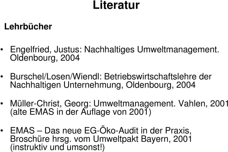 Oldenbourg, 2004 Müller-Christ, Georg: Umweltmanagement.