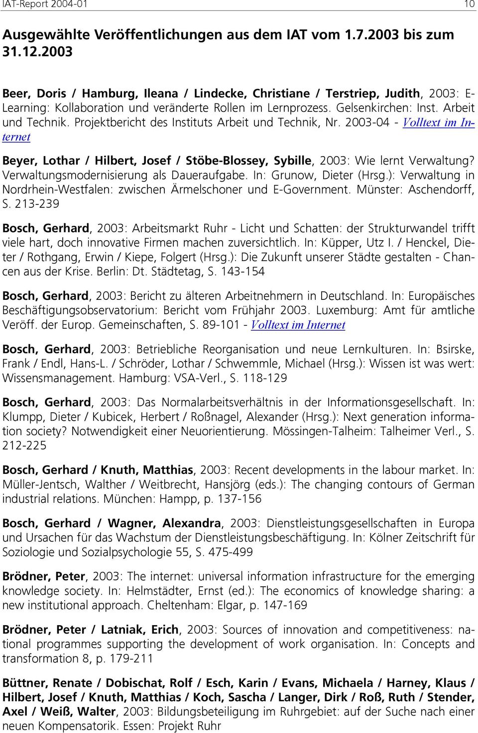 Projektbericht des Instituts Arbeit und Technik, Nr. 2003-04 - Volltext im Internet Beyer, Lothar / Hilbert, Josef / Stöbe-Blossey, Sybille, 2003: Wie lernt Verwaltung?