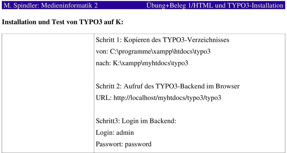 K:\xampp\myhtdocs\typo3 Schritt 2: Aufruf des TYPO3-Backend im Browser