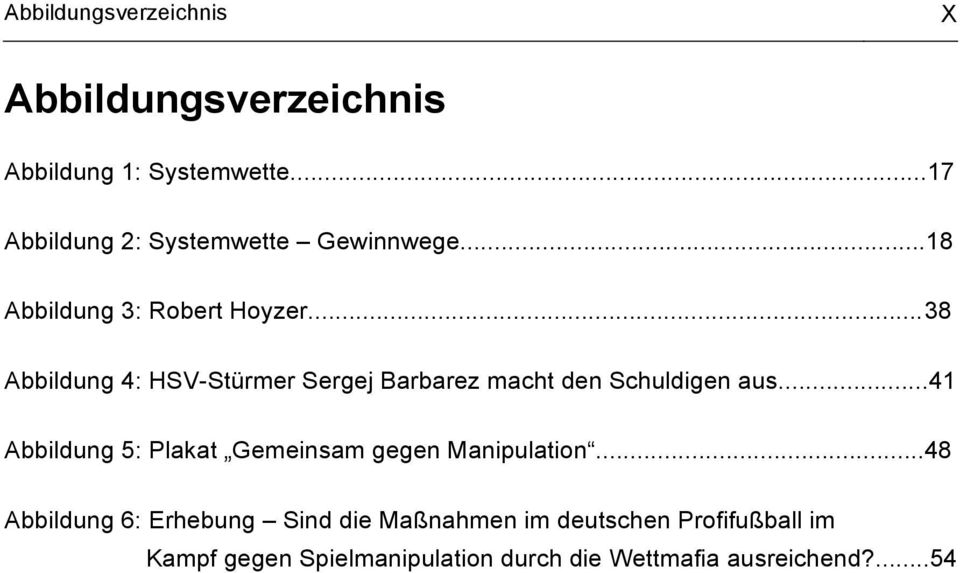 ..38 Abbildung 4: HSV-Stürmer Sergej Barbarez macht den Schuldigen aus.