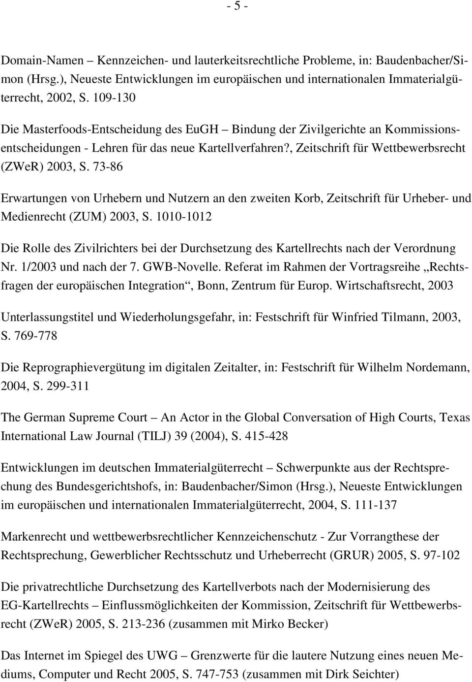 73-86 Erwartungen von Urhebern und Nutzern an den zweiten Korb, Zeitschrift für Urheber- und Medienrecht (ZUM) 2003, S.