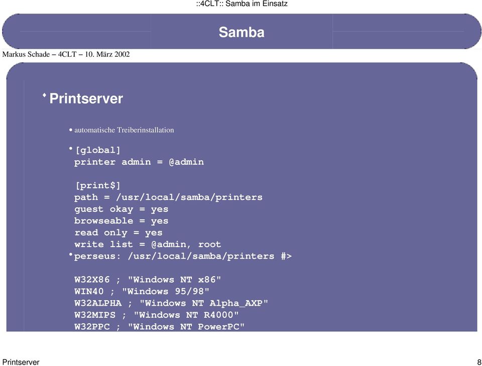 /usr/local/samba/printers guest okay = yes browseable = yes read only = yes write list = @admin, root