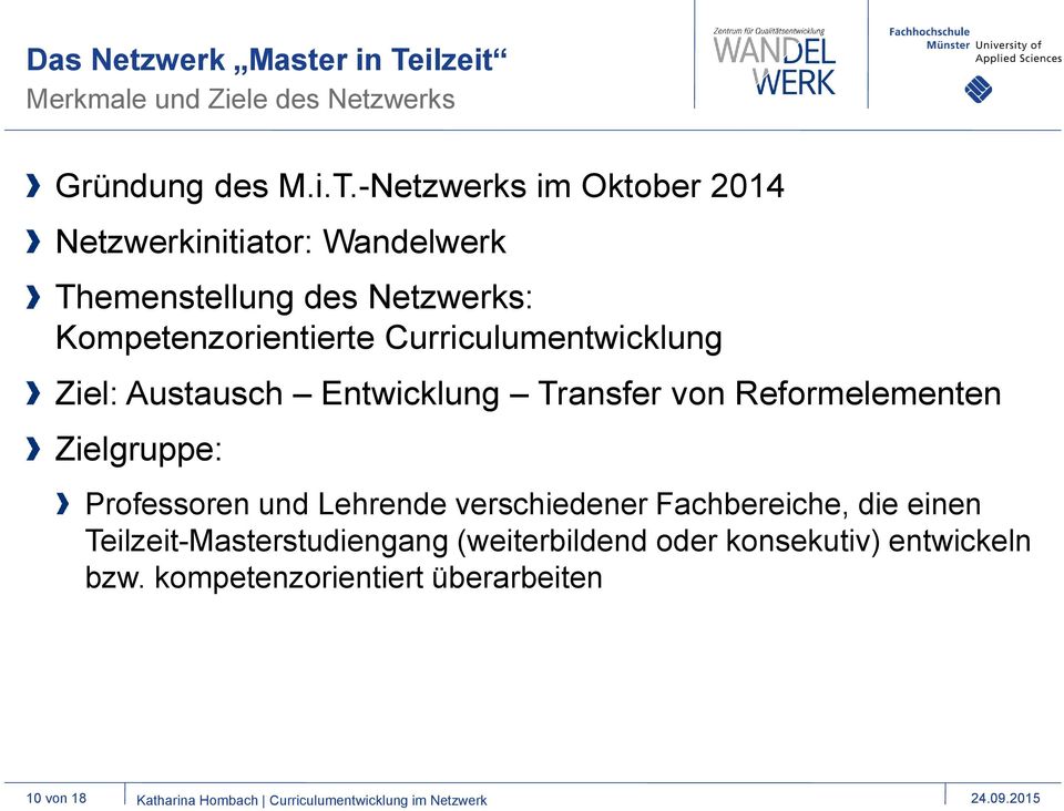 -Netzwerks im Oktober 2014 Netzwerkinitiator: Wandelwerk Themenstellung des Netzwerks: Kompetenzorientierte
