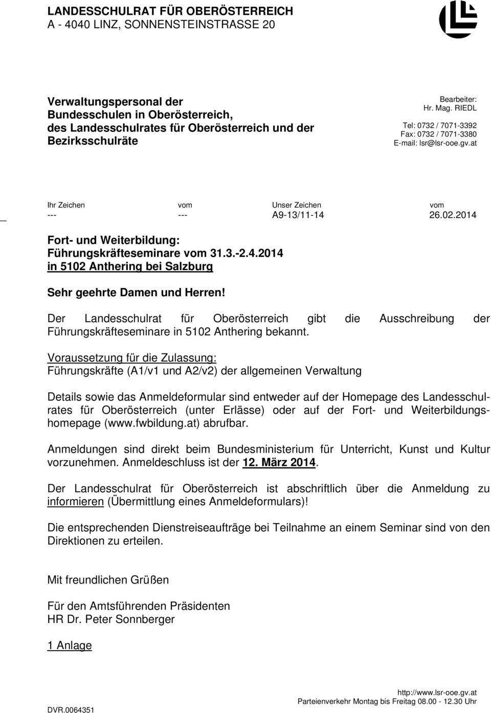 2014 Fort- und Weiterbildung: Führungskräfteseminare vom 31.3.-2.4.2014 in 5102 Anthering bei Salzburg Sehr geehrte Damen und Herren!