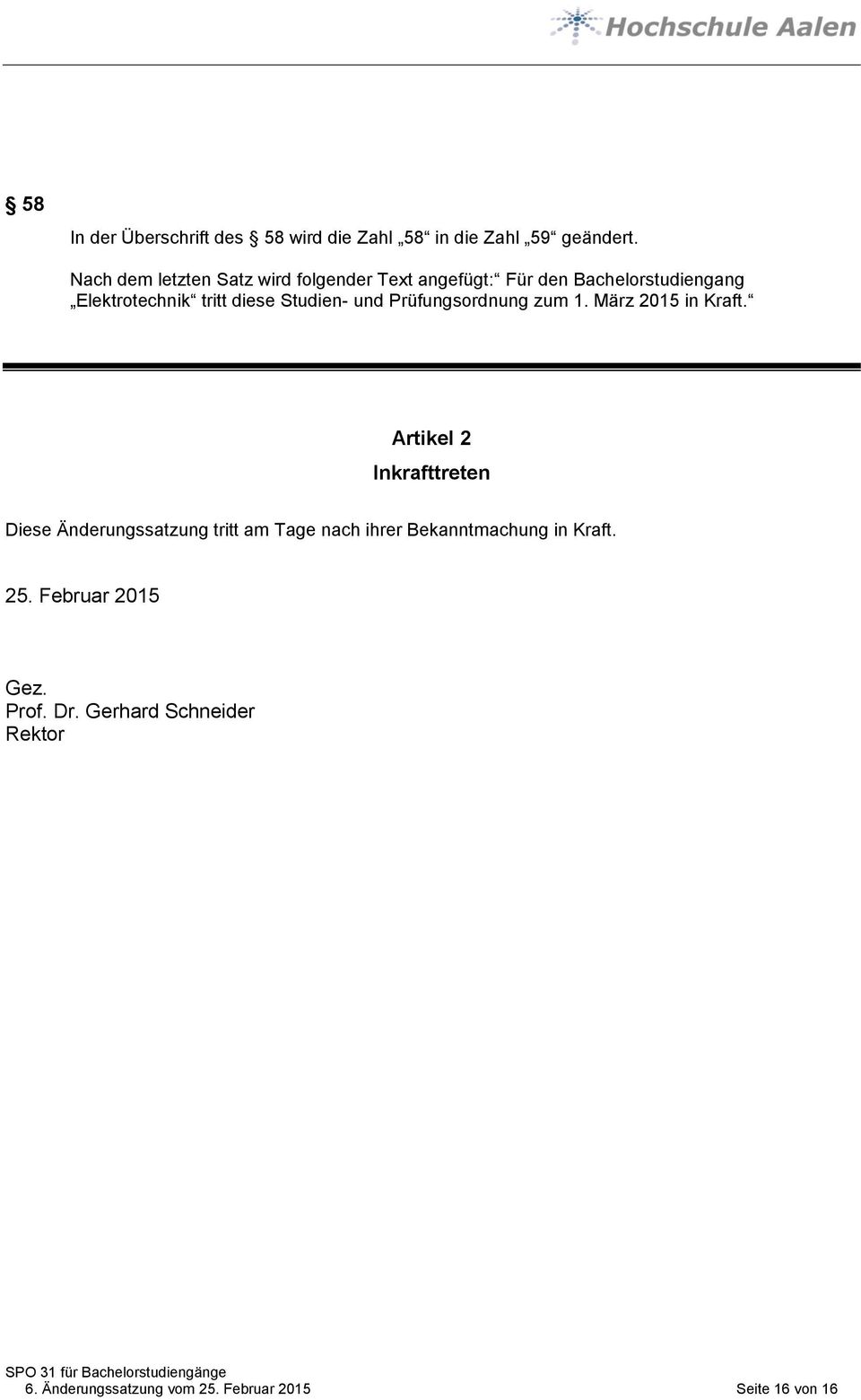 Studien- und Prüfungsordnung zum 1. März 201 in Kraft.