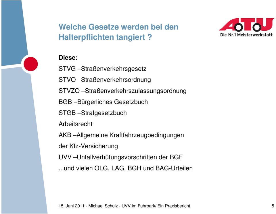 Bürgerliches Gesetzbuch STGB Strafgesetzbuch Arbeitsrecht AKB Allgemeine Kraftfahrzeugbedingungen der