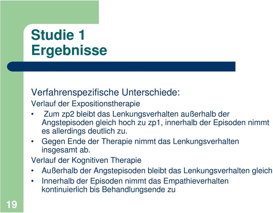 Gegen Ende der Therapie nimmt das Lenkungsverhalten insgesamt ab.