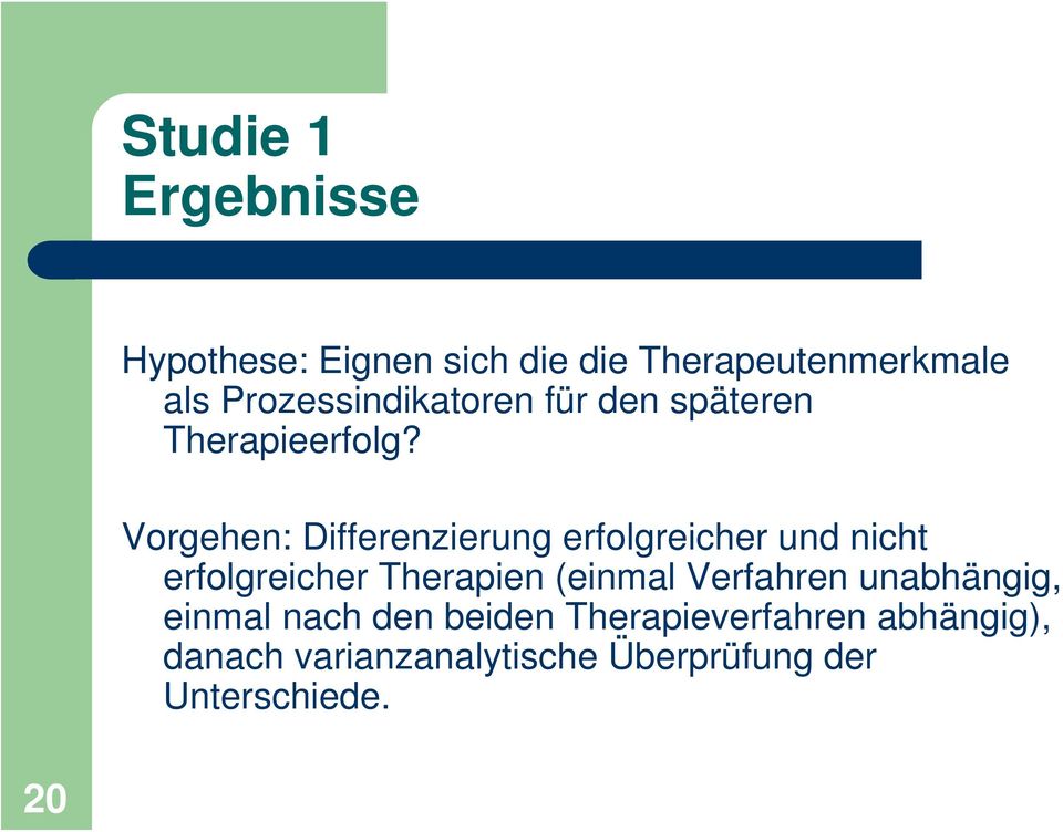 Vorgehen: Differenzierung erfolgreicher und nicht erfolgreicher Therapien (einmal