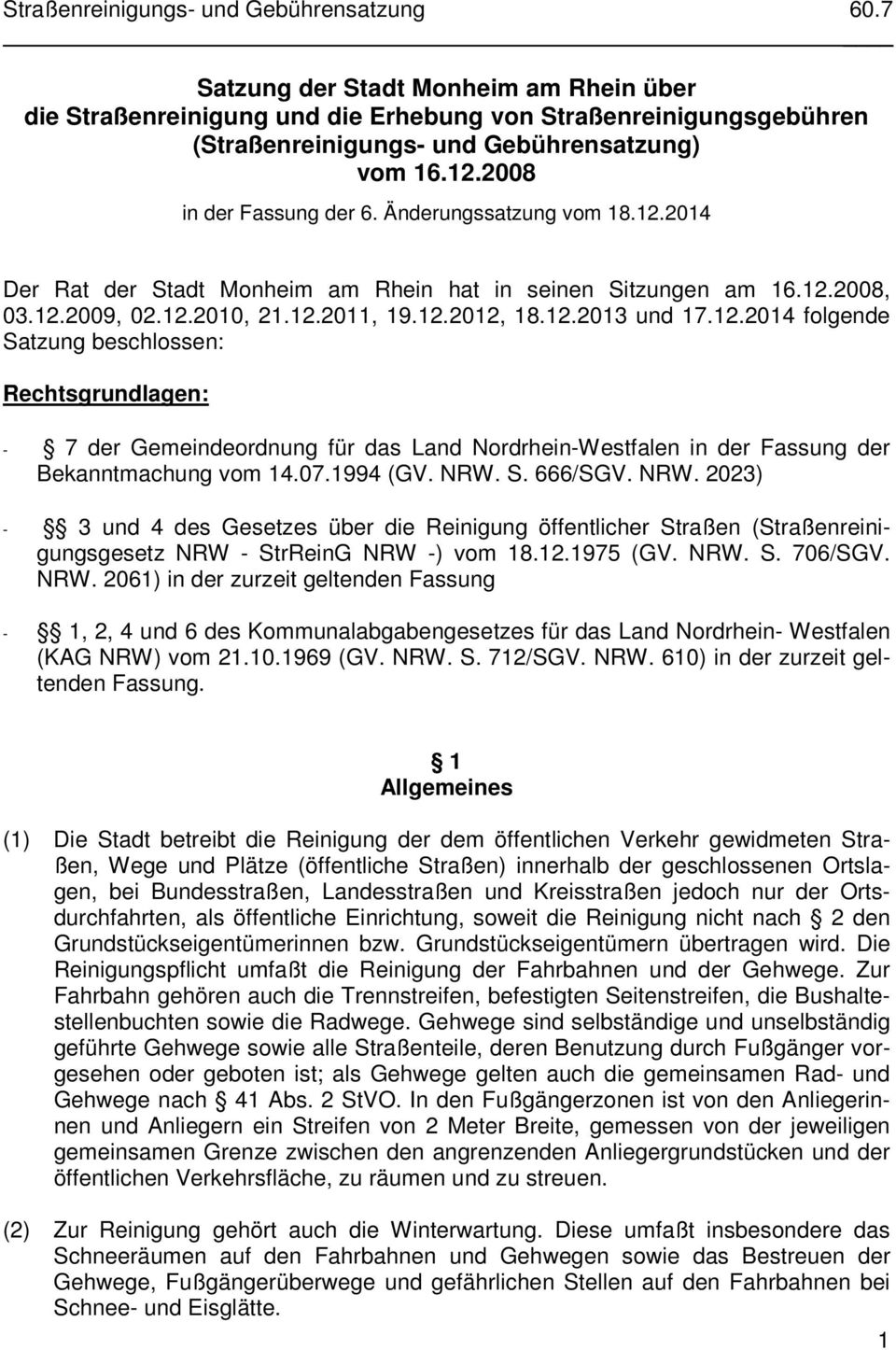 12.2014 folgende Satzung beschlossen: Rechtsgrundlagen: - 7 der Gemeindeordnung für das Land Nordrhein-Westfalen in der Fassung der Bekanntmachung vom 14.07.1994 (GV. NRW.