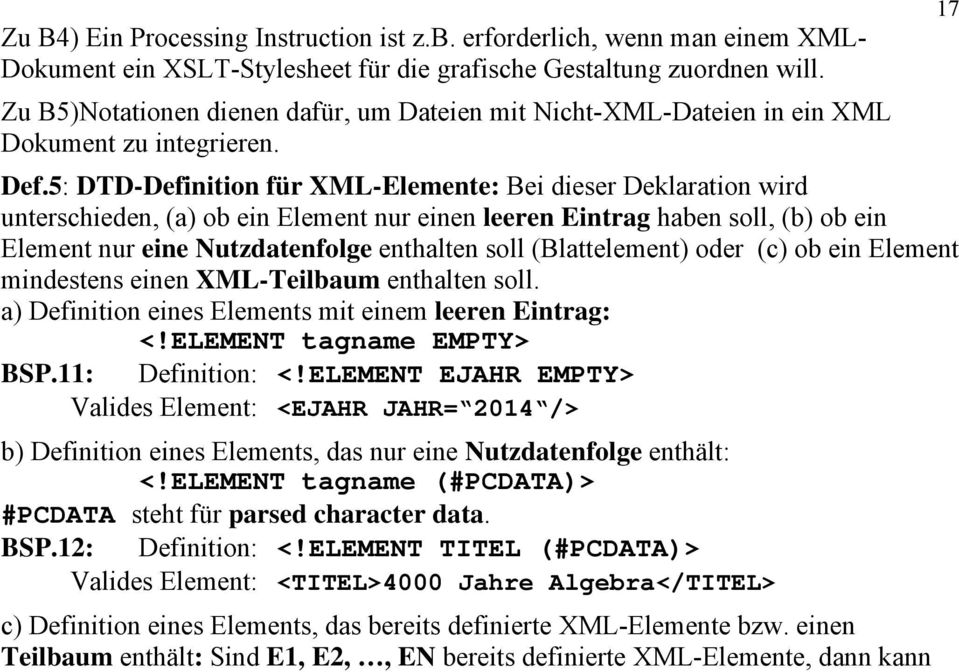 5: DTD-Definition für XML-Elemente: Bei dieser Deklaration wird unterschieden, (a) ob ein Element nur einen leeren Eintrag haben soll, (b) ob ein Element nur eine Nutzdatenfolge enthalten soll