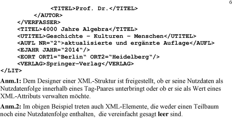 Auflage</AUFL> <EJAHR JAHR= 2014 /> <EORT ORT1= Berlin ORT2= Heidelberg /> <VERLAG>Springer-Verlag</VERLAG> </LIT> Anm.