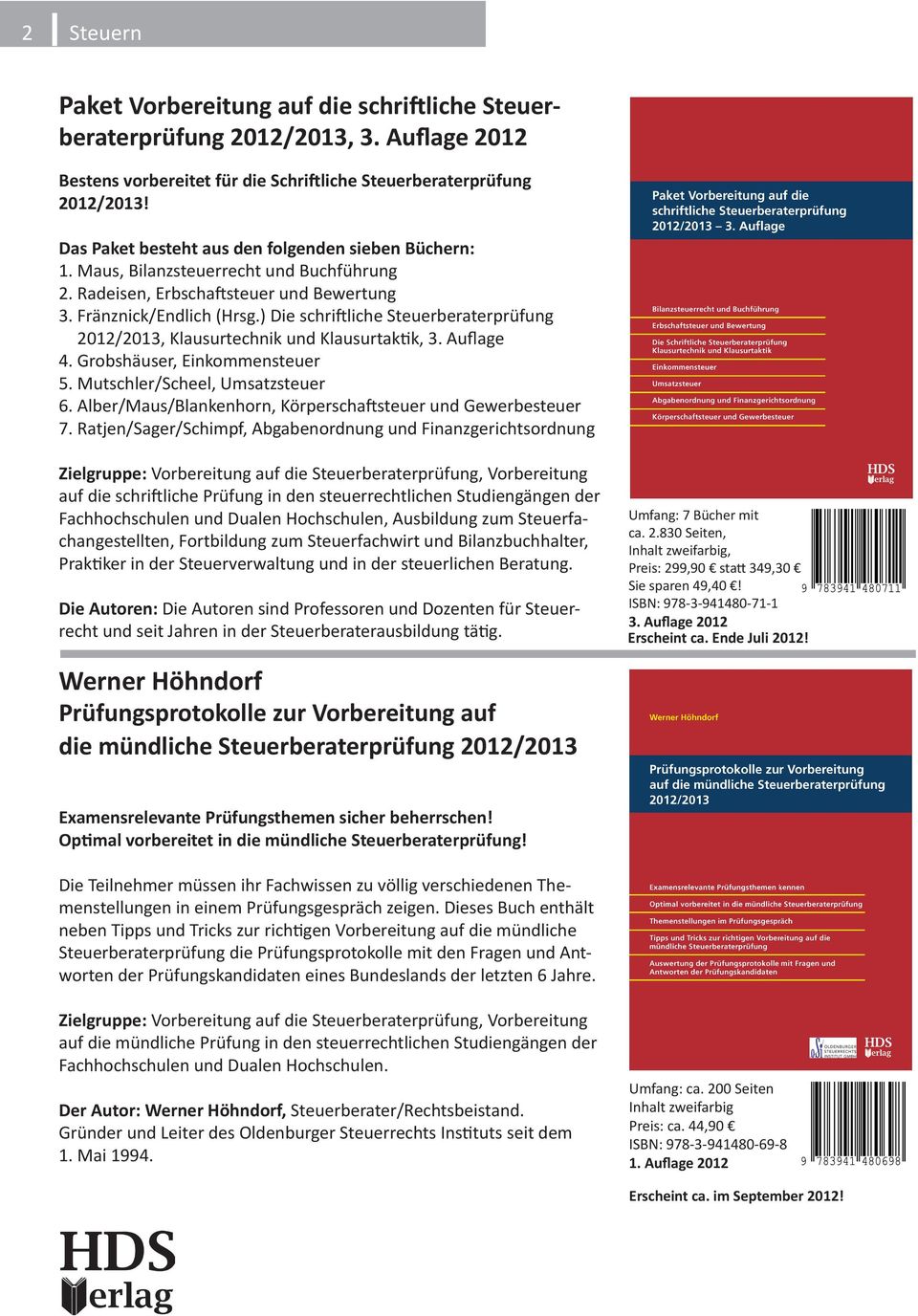 ) Die schriftliche Steuerberaterprüfung 2012/2013, Klausurtechnik und Klausurtaktik, 3. Auflage 4. Grobshäuser, Einkommensteuer 5. Mutschler/Scheel, Umsatzsteuer 6.