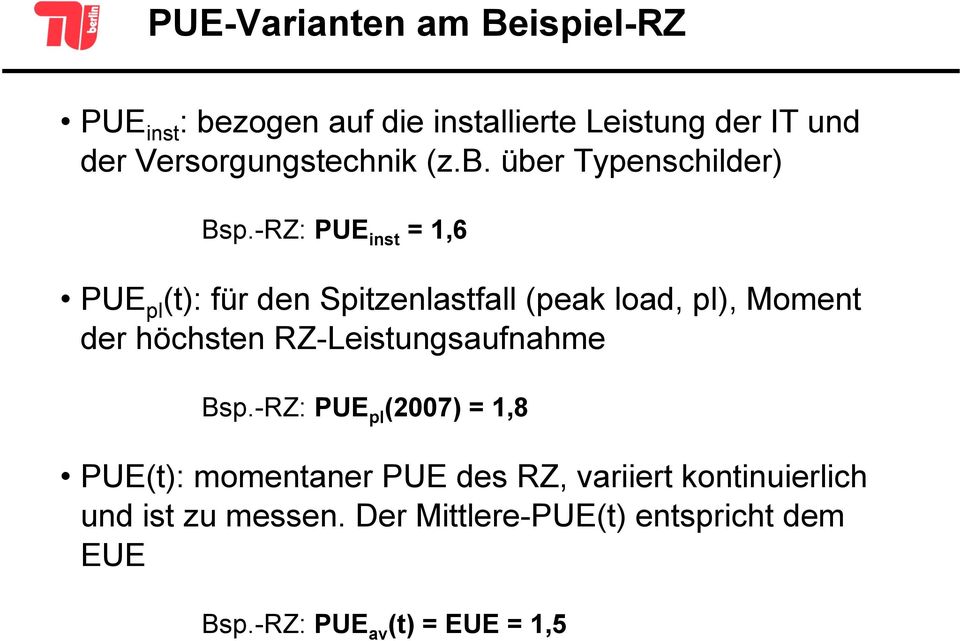 -RZ: PUE inst = 1,6 PUE pl (t): für den Spitzenlastfall (peak load, pl), Moment der höchsten