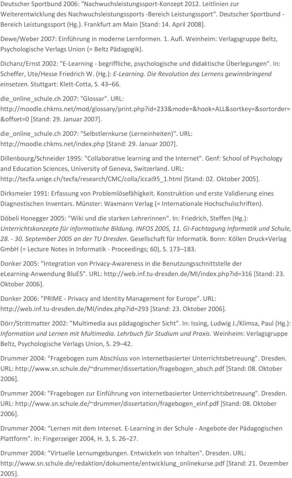 Weinheim: Verlagsgruppe Beltz, Psychologische Verlags Union (= Beltz Pädagogik). Dichanz/Ernst 2002: "E-Learning - begriffliche, psychologische und didaktische Überlegungen".