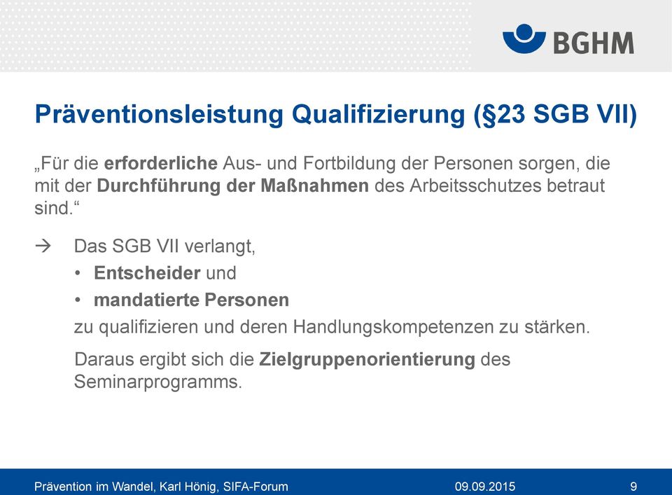 Das SGB VII verlangt, Entscheider und mandatierte Personen zu qualifizieren und deren
