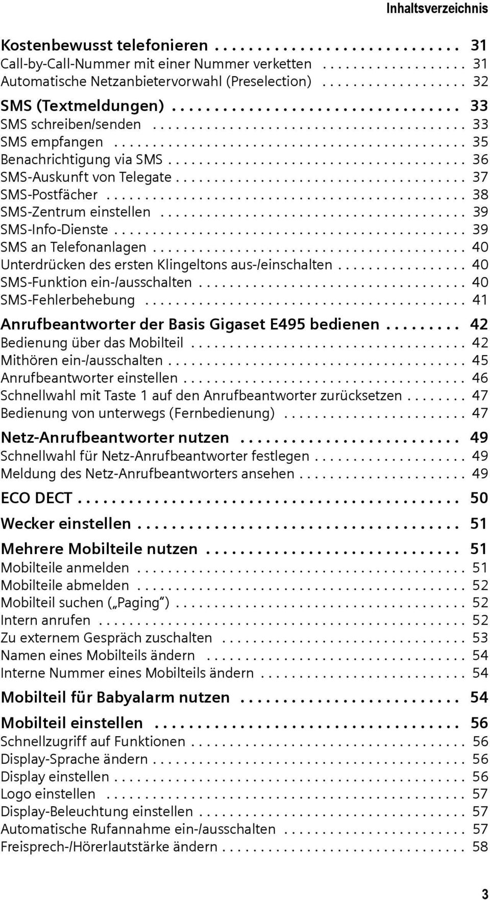 ...................................... 36 SMS-Auskunft von Telegate...................................... 37 SMS-Postfächer............................................... 38 SMS-Zentrum einstellen.