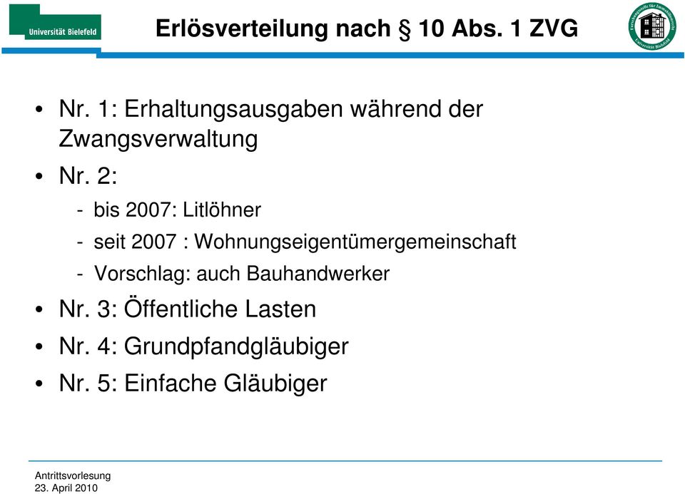 2: - bis 2007: Litlöhner - seit 2007 :