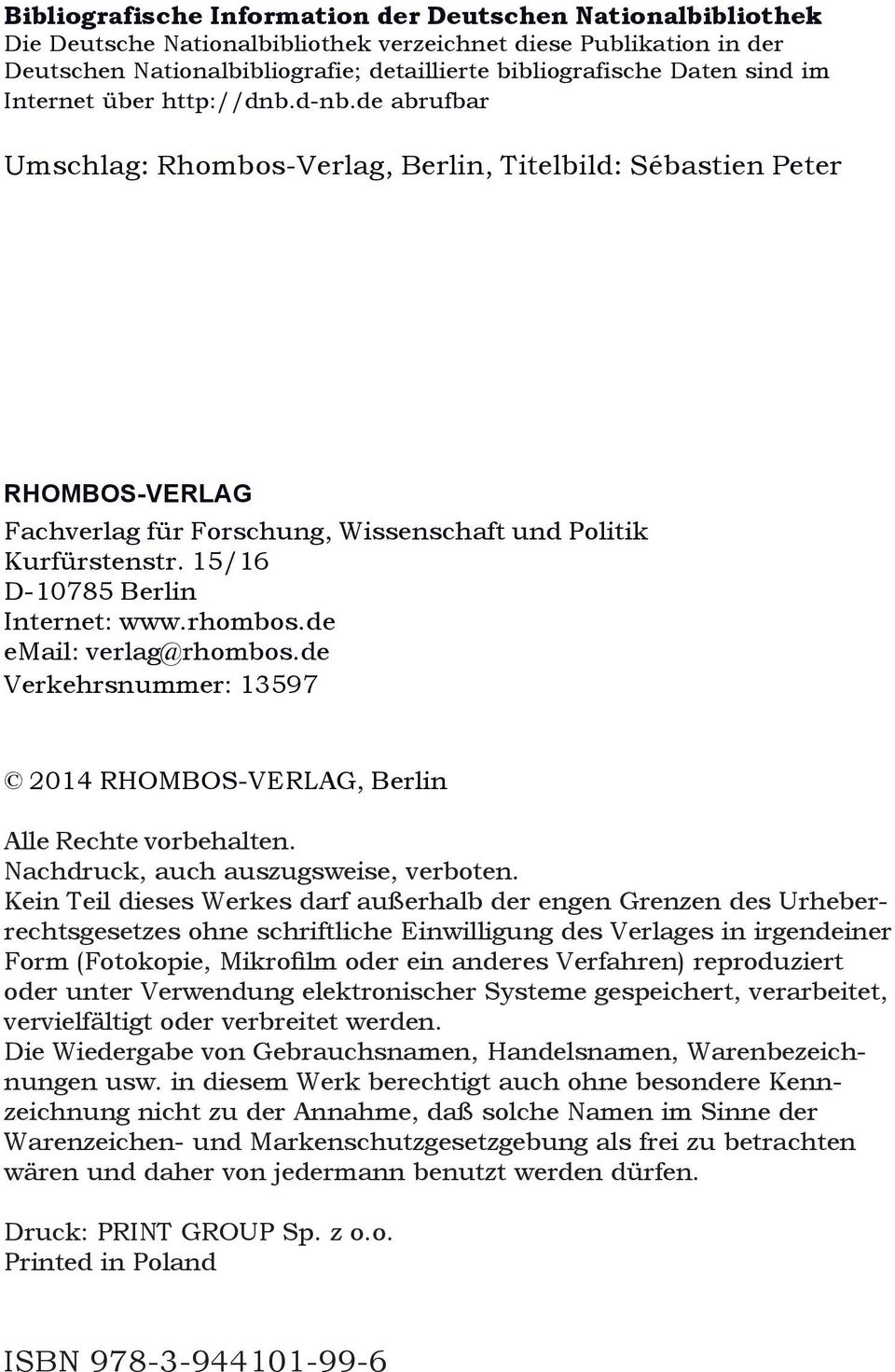 15/16 D-10785 Berlin Internet: www.rhombos.de email: verlag@rhombos.de Verkehrsnummer: 13597 2014 RHOMBOS-VERLAG, Berlin Alle Rechte vorbehalten. Nachdruck, auch auszugsweise, verboten.