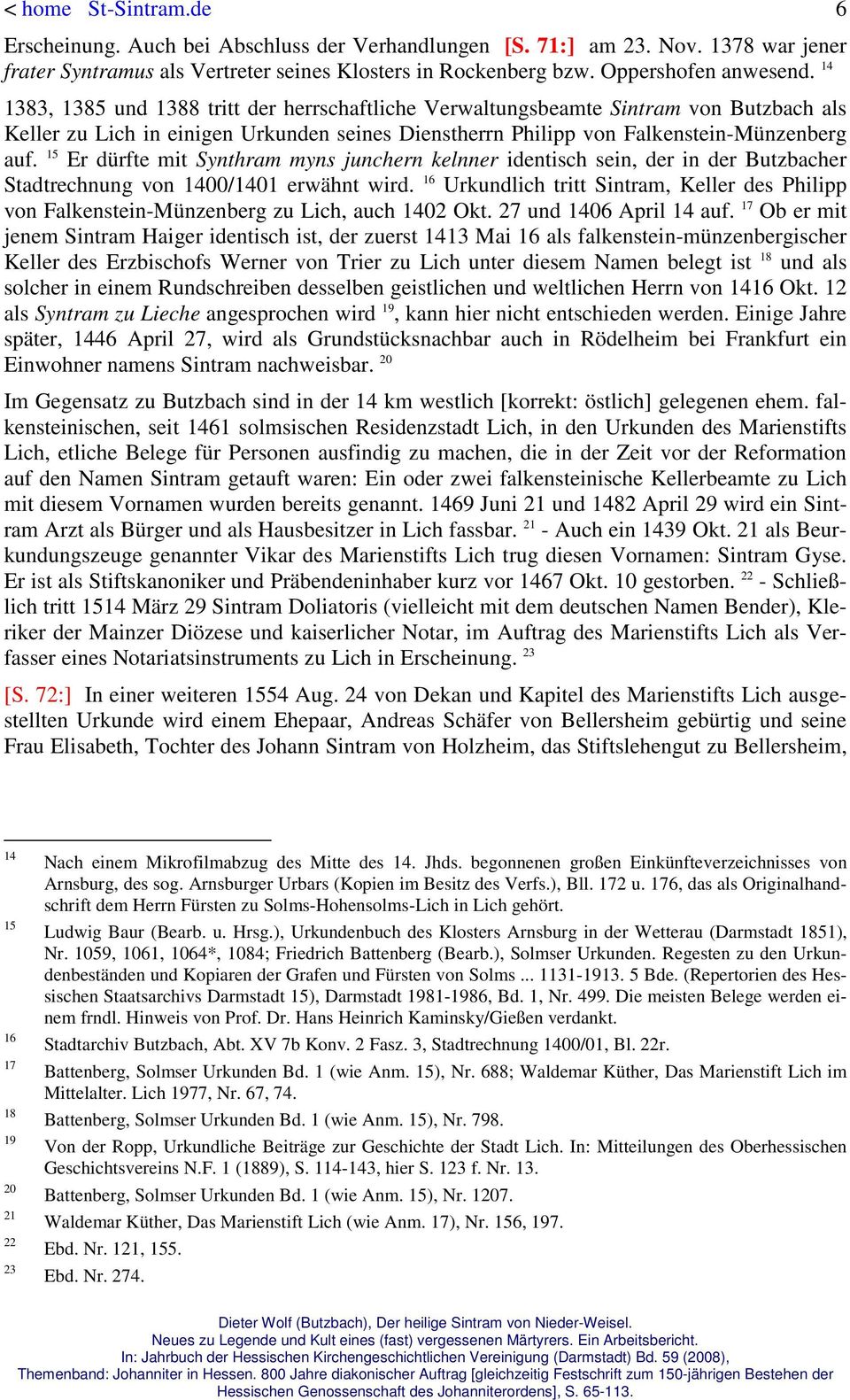 15 Er dürfte mit Synthram myns junchern kelnner identisch sein, der in der Butzbacher Stadtrechnung von 1400/1401 erwähnt wird.