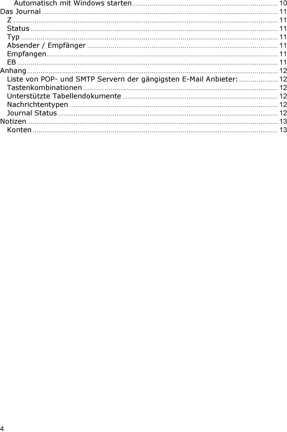 .. 12 Liste von POP- und SMTP Servern der gängigsten E-Mail Anbieter:.