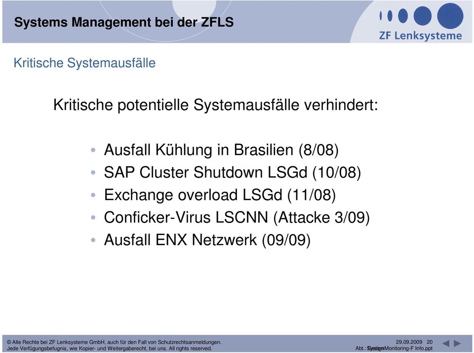 (8/08) SAP Cluster Shutdown LSGd (10/08) Exchange overload LSGd (11/08)