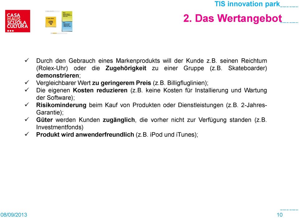 b. 2-Jahres- Garantie); Güter werden Kunden zugänglich, die vorher nicht zur Verfügung standen (z.b. Investmentfonds) Produkt wird anwenderfreundlich (z.