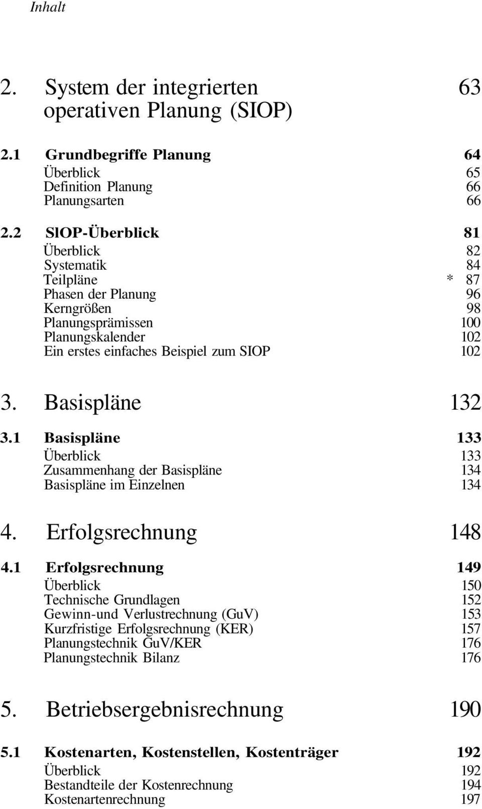 1 Basispläne 133 Zusammenhang der Basispläne 133 134 Basispläne im Einzelnen 134 4. Erfolgsrechnung 148 4.